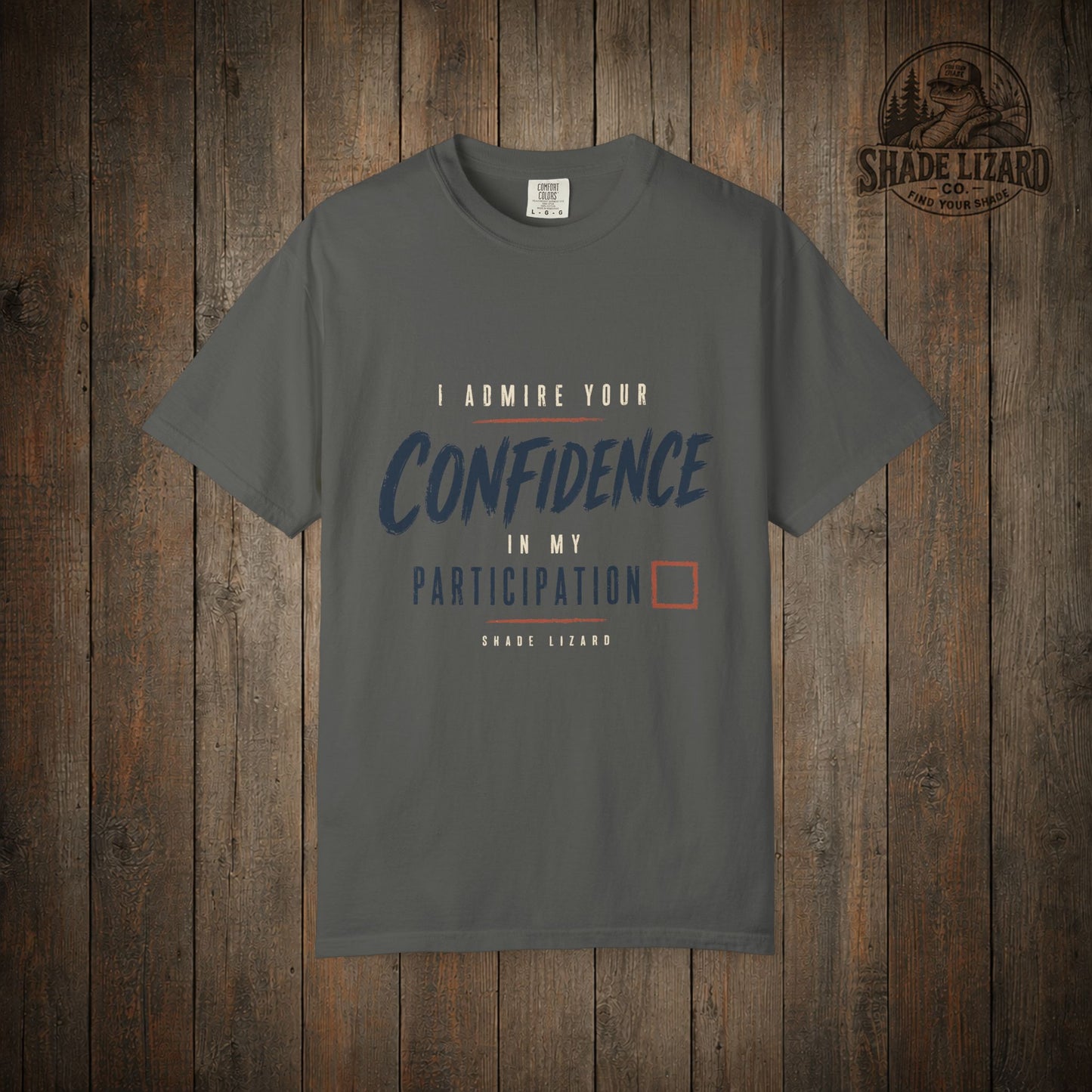 I Admire your Confidence Tee