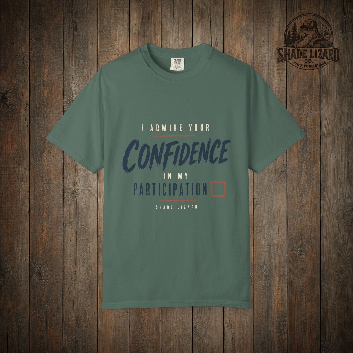 I Admire your Confidence Tee