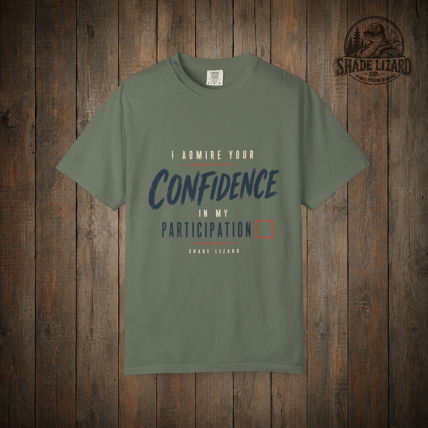 I Admire your Confidence Tee