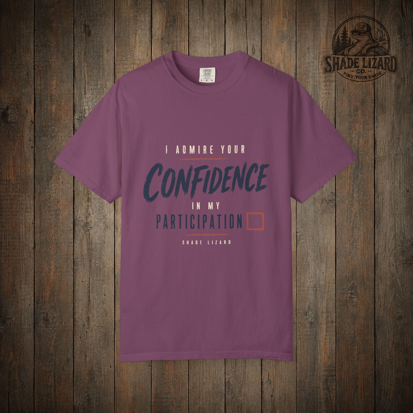 I Admire your Confidence Tee