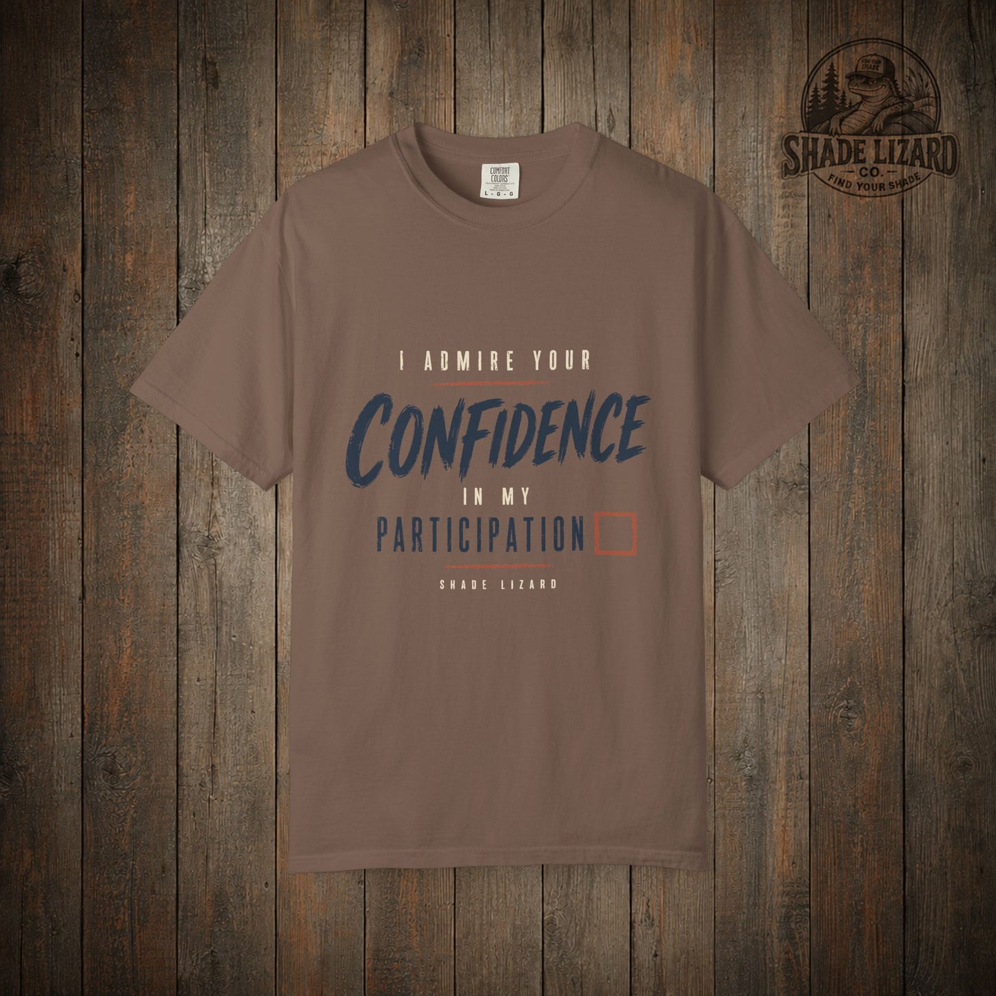I Admire your Confidence Tee